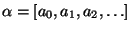 $ \alpha=[a\sb0,a\sb1,a\sb2,\ldots]$