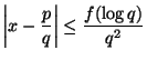 $\displaystyle \left\vert x-\frac{p}{q}\right\vert \leq \frac{f(\log q)}{q^2}
$