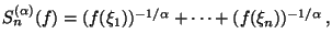 $ S_n^{(\alpha)}(f) = (f(\xi_1))^{-1/\alpha}+\cdots + (f(\xi_n))^{-1/\alpha}\,,$