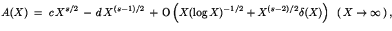 $\displaystyle A(X)\;=\;c\,X^{s/2}\,-\,d\,X^{(s-1)/2}\,+\,
\hbox{\rm O}\left(
X(\log X)^{-1/2}+X^{(s-2)/2}\delta(X)\right)\;\;(\,X\to\infty\,)\,,$