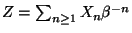 $ Z = \sum_{n \ge 1} X_n \beta^{-n}$