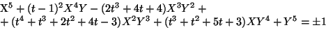 \begin{multline*}
X^5 + (t-1)^2X^4Y - (2t^3+4t+4)X^3Y^2 + \\
+ (t^4+t^3+2t^2+4t-3)X^2Y^3 + (t^3+t^2+5t+3)XY^4 + Y^5 = \pm 1
\end{multline*}