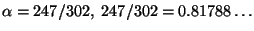 $ \alpha=247/302,~
247/302=0.81788\ldots$