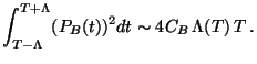 $\displaystyle \int_{T-\Lambda}^{T+\Lambda} (P_B(t))^2 dt \sim 4 C_B\,\Lambda(T)\,T\,.$