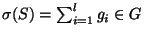 $ \sigma (S)=\sum_{i=1}^lg_i \in G$