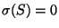 $ \sigma (S)=0$