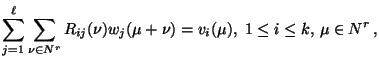 $\displaystyle \sum_{j=1}^{\ell}\sum_{\nu\in\mathbb{N}^r}R_{ij}(\nu)w_j(\mu +\nu )= v_i(\mu ),\
1\le i\le k,\, \mu\in \mathbb{N}^r\, ,$