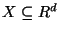 $ X\subseteq\mathbb{R}^d$