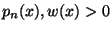 $ p_n (x), w(x)> 0$