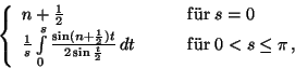 \begin{displaymath}\left\{
\begin{array}{ll}
n+\frac12&{\rm f\ddot{u}r}\;s=0\\
...
...\hspace{2em}&{\rm f\ddot{u}r}\;0<s\leq\pi\,,
\end{array}\right.\end{displaymath}