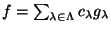 $ f=\sum_{\lambda\in\Lambda} c_\lambda g_\lambda$