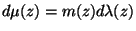 $ d\mu (z) = m(z)d\lambda
(z)$