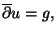 $ \overline \partial
u = g,$