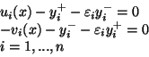 \begin{displaymath}\begin{array}{l} u_i(x)-y_i^+-\varepsilon_i y_i^-=0\\  -v_i(x)-y_i^--\varepsilon_iy_i^+=0\\  i=1,...,n \end{array}\end{displaymath}