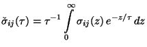 $\displaystyle \check{\sigma}_{ij}(\tau) = \tau^{-1}\int\limits_0^\infty
\sigma_{ij}(z)\,e^{-z/\tau}\,dz $
