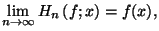 $ \lim
\limits_{n\rightarrow\infty}H_{n}\left( f;x\right)=f(x),$