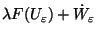 $\displaystyle \lambda F(U_\varepsilon) + \dot{W}_\varepsilon \ $