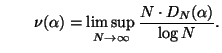 $\displaystyle \qquad
\nu(\alpha)=\limsup_{N\to\infty}\frac{N\cdot D_N(\alpha)}{\log N}.
$