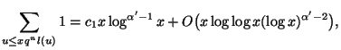$\displaystyle \sum_{\substack{u\le x\\  q^n\nmid l(u)}} 1=c_1x\log^{\alpha'-1}x+
O\bigl(x\log\log x(\log x)^{\alpha'-2}\bigr),
$