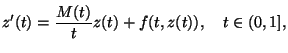 $\displaystyle z'(t)=\frac{M(t)}{t}z(t)+f(t,z(t)),\quad t\in (0,1],$
